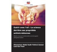 Guérir avec l'ail: La science derrière ses propriétés antimicrobiennes