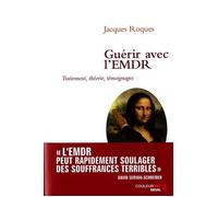 Guérir avec l'EMDR. Traitement, théorie, témoignages - Jacques Roques - Seuil - broché - Essai