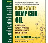Guérir avec l'huile de chanvre CBD : un guide simple pour utiliser les bienfaits puissants et éprouvés du CBD pour la santé
