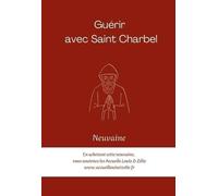 Guérir avec Saint Charbel: Neuvaine