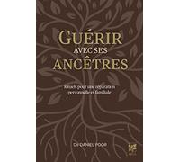 Guérir avec ses ancêtres - Rituels pour une réparation personnelle et familiale