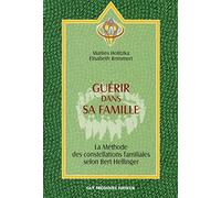 Guérir dans sa famille : La méthode des constellations familiales selon Bert Hellinger