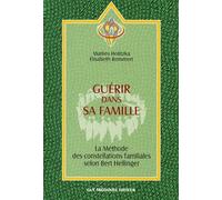 Guérir dans sa famille : La méthode des constellations familiales selon Bert Hellinger