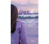 Guérir de l’anorexie - Un combat contre soi-même pour revivre Astrid LR (Auteur)