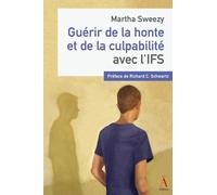 Guérir de la honte et de la culpabilité avec l’IFS