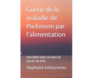 Guérir de la maladie de Parkinson par l'alimentation: Une diète avec un taux de succès de 91%