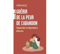 Guérir de la peur de l'abandon – Comprendre la dépendance affective – Groupe Eyrolles