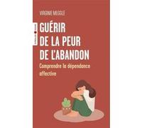 Guérir de la peur de l'abandon – Comprendre la dépendance affective – Groupe Eyrolles