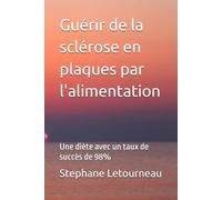 Guérir de la sclérose en plaques par l'alimentation: Une diète avec un taux de succès de 98%
