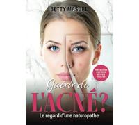 GUÉRIR DE L'ACNÉ ?: Le regard d'une naturopathe