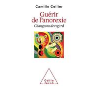 Guérir de l'anorexie: Changeons de regard