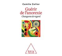 Guérir de l'anorexie: Changeons de regard