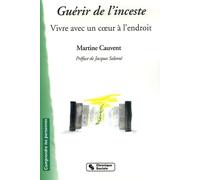 GUERIR DE L'INCESTE - VIVRE AVEC UN COEUR A L'ENDROIT