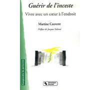 Guérir de l'inceste : Vivre avec un coeur à l'endroit de Cauvent. Martine (2006) Broché