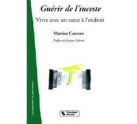 Guerir de l'inceste - vivre avec un coeur a l'endroit Martine Cauvent (Auteur)