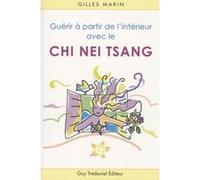 Guérir de l'intérieur avec le Chi Nei Tsang Gilles Marin (Auteur)