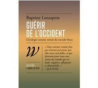 Guérir de l'Occident - L'écologie comme retrait du monde bla Baptiste Lanaspeze (Auteur)