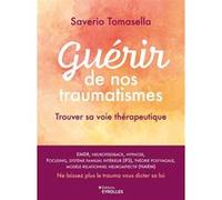 Guérir De Nos Traumatismes - Trouver Sa Voie Thérapeutique