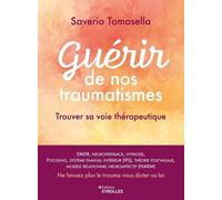 Guérir de nos traumatismes: Trouver sa voie thérapeutique