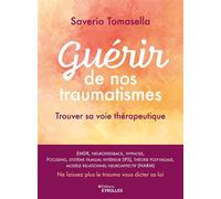 Guérir de nos traumatismes Trouver sa voie thérapeutique - Saverio Tomasella - Eyrolles - broché - Guide