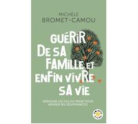 Guérir de sa famille et enfin vivre sa vie Dénouer les fils du passé pour apaiser ses souffrances - Michèle Bromet-Camou - Points - Poche - Essai