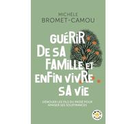 Guérir De Sa Famille Et Enfin Vivre Sa Vie - Les Bienfaits De La Psychogénéalogie