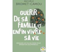 Guérir de sa famille et enfin vivre sa vie: Dénouer les fils du passé pour apaiser ses souffrances