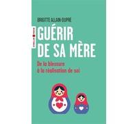 Guérir de sa mère Brigitte Allain Dupré (Auteur)