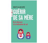 Guérir de sa mère – De la blessure à la réalisation de soi – Groupe Eyrolles