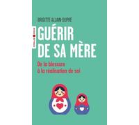 Guérir de sa mère: De la blessure à la réalisation de soi