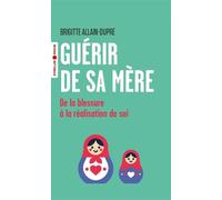 Guérir de sa mère – De la blessure à la réalisation de soi – Groupe Eyrolles