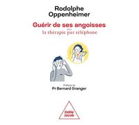 Guérir de ses angoisses Avec la thérapie par téléphone - Rodolphe Oppenheimer - Odile Jacob - broché - Guide