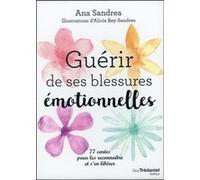 Guérir De Ses Blessures Émotionnelles - 77 Cartes Pour Les Reconnaître Et S'en Libérer