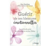 Guérir de ses blessures émotionnelles - Ana Sandrea - Tredaniel La Maisnie - broché - Guide