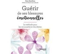 Guérir de ses blessures émotionnelles - La méthode pour les reconnaître et s'en libérer