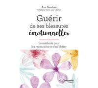 Guérir de ses blessures émotionnelles - La méthode pour les reconnaître et s'en libérer - Ana Sandrea - Tredaniel La Maisnie - broché - Guide