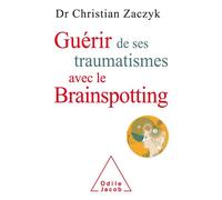 Guérir de ses traumatismes avec le Brainspotting - Christian Zaczyk - Odile Jacob - broché - Guide