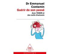 Guérir de son passé: Avec l'EMDR et des outil d'autosoin