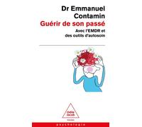 Guérir de son passé Avec l'EMDR et des outil d'autosoin - Emmanuel Contamin - Odile Jacob - Poche - Guide