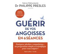 Guérir de vos angoisses en 6 séances - NE 2026 - Philippe Presles - Robert Laffont - broché - Essai