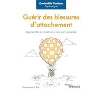 Guérir des blessures d'attachement – Apprendre à construire des liens apaisés – Groupe Eyrolles