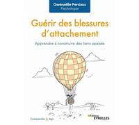 Guérir des blessures d'attachement: Apprendre à construire des liens apaisés