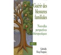 Guérir des blessures familiales - Nouvelles perspectives thérapeutiques