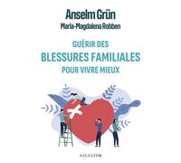 Guérir des blessures familiales pour vivre mieux - Anselm Grün - Salvator - broché - Essai