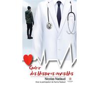 Guérir des blessures invisibles - Nicolas Nadaud - Le Lys Bleu - broché - Témoignage
