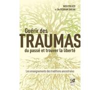 Guérir des traumas du passé et trouver la liberté - Les enseignements des traditions ancestrales - Nick Polizzi - Vega Eds - broché - Guide