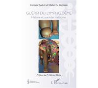 Guérir du lymphoedème Histoires et avancées médicales - Corinne Becker - L'harmattan - broché - Etude