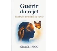 “Guérir” du rejet: Sortir des stratégies de survie