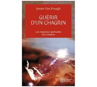 Guérir D'un Chagrin - Reconquérir Sa Vie Après Un Malheur
