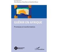 Guérir en Afrique Alice Desclaux (Auteur), Aïssa Diarra (Auteur), Sandrine Musso (Auteur)